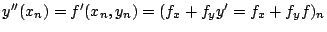 $ y''(x_n) = f'(x_n, y_n) = (f_x + f_yy' = f_x + f_yf)_n$