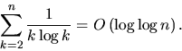 \begin{displaymath}
\sum_{k=2}^n \frac{1}{k\log k} = O\left( \log\log n\right).\end{displaymath}