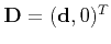 $ {\bf D} = ({\bf d}, 0)^T$