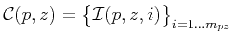 $\displaystyle {\mathcal C}(p,z)=\big \{{\mathcal I}(p,z,i)\big \}_{i=1\dots m_{pz}}$