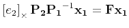 $\displaystyle \left[ e_2 \right]_{\times} {\bf P_2}{\bf P_1}^{-1}{\bf x_1} = {\bf F}{\bf x_1}
$