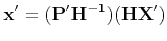 $\displaystyle {\bf x'} = ({\bf P'H^{-1}}) ({\bf HX'})
$