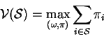 \begin{displaymath}
\mathcal{V}(\mathcal{S})=\max_{(\omega,\pi)}\sum_{i\in\mathcal{S}}\pi_{i}
\end{displaymath}