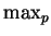 $ \max_{p}$
