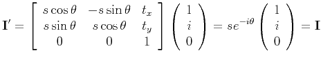 $\displaystyle {\bf I}' =
\left[
\begin{array}{ccc}
s\cos{\theta} & -s \sin{\the...
...e^{-i\theta}
\left( \begin{array}{c} 1 \\ i \\ 0 \end{array} \right) = {\bf I}
$