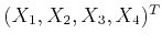 $ (X_{1},X_{2},X_{3},X_{4})^{T}$