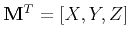 $ {\bf M}^T = \left[ X,Y,Z \right]$
