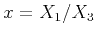 $ x = X_1/X_3$