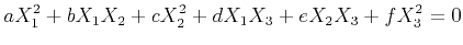 $\displaystyle aX_1^2 + bX_1X_2 + cX_2^2 + d X_1X_3 + e X_2X_3 + f X_3^2 = 0
$